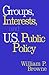 Groups, Interests, and U.S. Public Policy (Not In A Series)