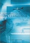 Remaking Domestic Intelligence (Hoover Institution Press Publication) Remaking Domestic Intelligence (Hoover Institution Press Publication)