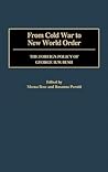 From Cold War to New World Order: The Foreign Policy of George Bush From Cold War to New World Order: The Foreign Policy of George Bush