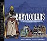 The Babylonians: Life in Ancient Babylon (Life in Ancient Civilizations) The Babylonians: Life in Ancient Babylon (Life in Ancient Civilizations)