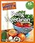 The Complete Idiot's Guide to Being Vegetarian