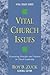 Vital Church Issues: Examining Principles and Practices in Church Leadership (Vital Issues)
