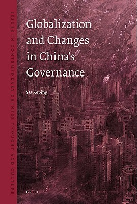 Globalization and Changes in China's Governance (Issues in Contemporary Chinese Thought and Culture, 1)