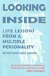 Looking Inside: Life Lessons From a Multiple Personality in Pictures and Words Looking Inside: Life Lessons From a Multiple Personality in Pictures and Words