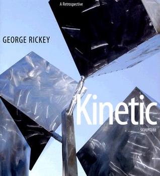 George Rickey Kinetic Sculpture: A Retrospective (Hardcover)