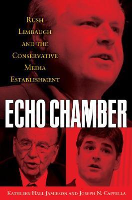 Echo Chamber: Rush Limbaugh and the Conservative Media Establishment (Hardcover)
