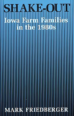 Shake-Out: Iowa Farm Families in the 1980s (Hardcover)