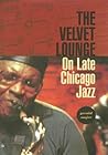 The Velvet Lounge: On Late Chicago Jazz