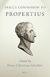 Brill's Companion to Propertius (Brill's Companions to Classical Studies) Brill's Companion to Propertius (Brill's Companions to Classical Studies)