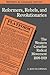 Reformers, Rebels, and Revolutionaries: The Western Canadian Radical Movement 1899-1919 (Heritage)