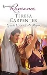 Sparks Fly with Mr. Mayor by Teresa Carpenter