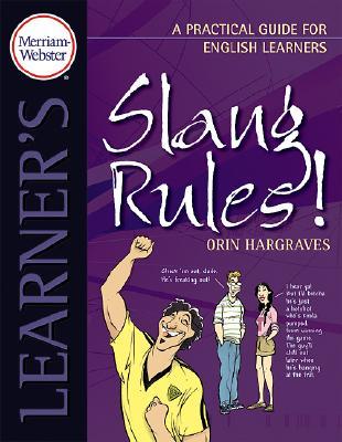 Slang Rules!: A Practical Guide for English Learners (Merriam Webster Learner's)