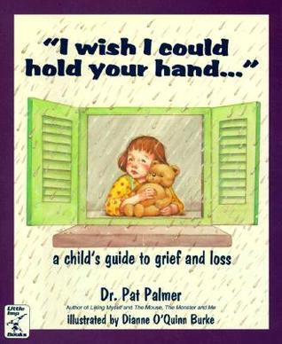 I Wish I Could Hold Your Hand: A Child's Guide to Grief and Loss (Paperback)