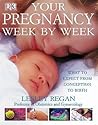 Your Pregnancy Week by Week by Lesley Regan