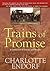 Trains of Promise: A Collection of Stories and Recipes