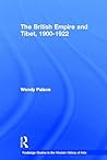 The British Empire and Tibet 1900-1922 (Routledge Studies in the Modern History of Asia)