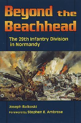 Beyond the Beachhead: The 29th Division in Normandy (Paperback)