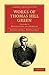 Works of Thomas Hill Green:...