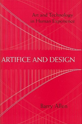 Artifice and Design: Art and Technology in Human Experience (Hardcover)