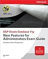 OCP Oracle Database 11g New Features for Administrators Exam Guide (Exam 1Z0-050) (Oracle Press)