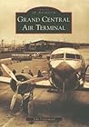 Grand Central Air Terminal, California (Images of Aviation)