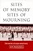 Sites of Memory, Sites of Mourning: The Great War in European Cultural History (Studies in the Social and Cultural History of Modern Warfare, Series Number 1)