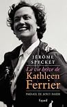 La vie brève de Kathleen Ferrier (French Edition) La vie brève de Kathleen Ferrier (French Edition)