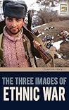 The Three Images of Ethnic War by Querine Hanlon