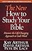 The New How to Study Your Bible: Discover the Life-Changing Approach to God's Word