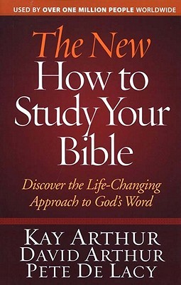 The New How to Study Your Bible: Discover the Life-Changing Approach to God's Word