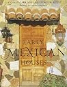 Early Mexican Houses: A Book of Photographs and Measured Drawings