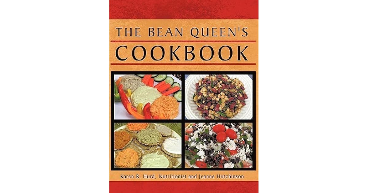 The Bean Queen's Cookbook by Karen R. Hurd