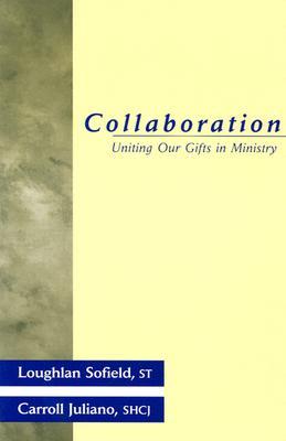 Collaboration: Uniting Our Gifts in Ministry (Paperback)