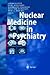 Nuclear Medicine in Psychiatry by A. Otte