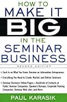 How to Make it Big in the Seminar Business