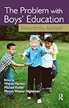 The Problem with Boys' Education The Problem with Boys' Education