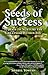 Seeds of Success: 17 Ways to Nurture the Greatness Within You