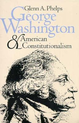 George Washington and American Constitutionalism (Paperback)