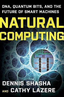 Natural Computing: DNA, Quantum Bits, and the Future of Smart Machines (Paperback)