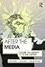 After the Media: Culture and Identity in the 21st Century