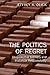 The Politics of Regret by Jeffrey K. Olick The Politics of Regret by Jeffrey K. Olick