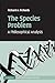 The Species Problem: A Philosophical Analysis (Cambridge Studies in Philosophy and Biology)