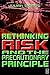 Rethinking Risk and the Precautionary Principle