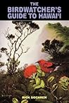 The Birdwatcher's Guide to Hawai'i (Kolowalu Books)
