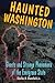 Haunted Washington (Haunted Series)
