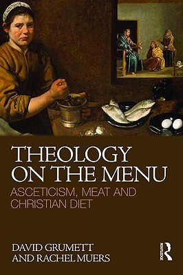 Theology on the Menu: Asceticism, Meat and Christian Diet (Paperback)