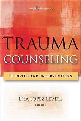 Trauma Counseling: Theories and Interventions (Paperback)