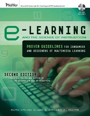 e-Learning and the Science of Instruction: Proven Guidelines for Consumers and Designers of Multimedia Learning