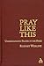 Pray Like This by Rodney Alan Werline