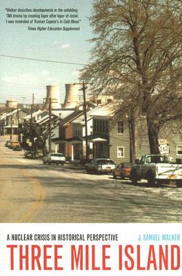 Three Mile Island: A Nuclear Crisis in Historical Perspective